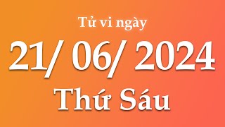 Tử Vi Ngày 21/06/2024 Của 12 Con Giáp | Triệu phú tử vi