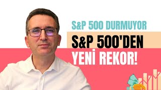 S&P 500 Durmuyor, S&P 500'den Yeni Rekor