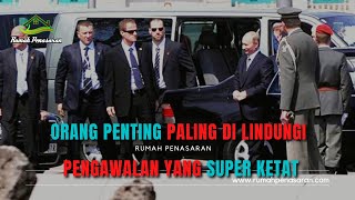 Orang Penting paling di lindungi PENGAWALAN YANG SUPER KETAT