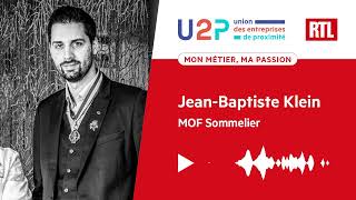 "Mon métier, ma passion" - Jean-Baptiste Klein, MOF Sommelier