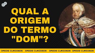 DE ONDE VEM A EXPRESSÃO "DOM"?