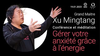 Gérer votre anxiété grâce à l'énergie. Grand Maître Xu Mingtang