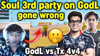 Soul 3rd party on Godlike gone wrong 🥵 Godlike vs Tx 4v4 fight 🔥