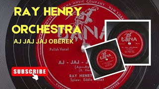 RAY HENRY ORCH - AJ JAJ JAJ