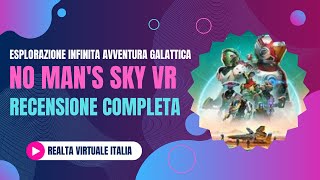 🟢 No Man's Sky Vr Esplorazione Infinita e Avventura Galattica - Recensione Completa