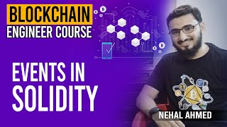 Events in Solidity | Blockchain Engineer Course | Nehal Ahmed