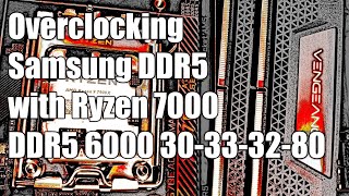 Overclocking 2x16GB Samsung DDR5 with Ryzen 7000