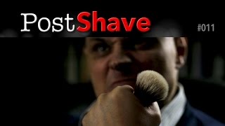 Post Shave 011: Shave Brush Drama and a Cheeky Cologne