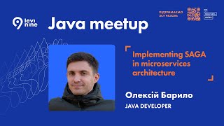 Implementing SAGA in microservices architecture - Олексій Барило, Java Developer в Levi9