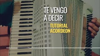 TE VENGO A DECIR | tutorial acordeon