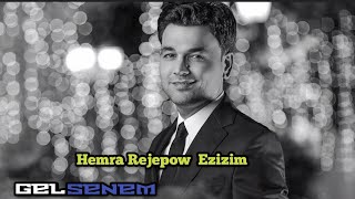 Hemra Rejepow - Ezizim