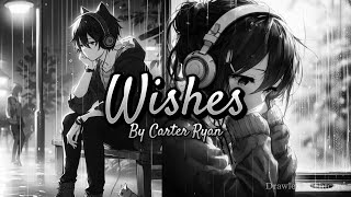 [Nightcore & Lyrics] - Wishes - By Carter Ryan