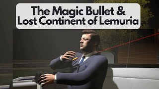 The Magic Bullet & Lost Continent of Lemuria