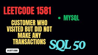 1581. Customer Who Visited but Did Not Make Any Transactions | MySQL | LeetCode | SQL 50