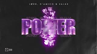 LØRD, D'Amico & Valax - Power (Official Audio)