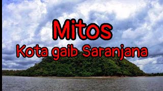 Mitos kota gaib "SARANJANA"...!!! di huni bangsa jin