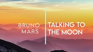 Talking to The Moon - Bruno Mars | (Lyrics)