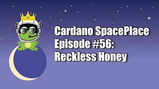 Cardano SpacePlace #56 | Reckless Honey