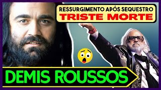 APÓS O SUSTO, O RESSURGIMENTO DE DEMIS ROUSSOS ATÉ SUA TRISTE MORTE 😢