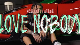 Skinnyfromthe9 - Love Nobody