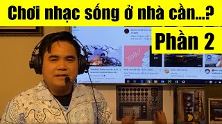 Chơi nhạc sống ở nhà cần gì? (Phần 2)