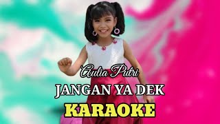 JANGAN YA DEK - AULIA PUTRI (KARAOKE)