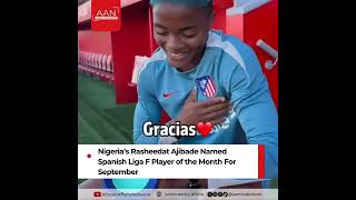 Nigeria’s Rasheedat Ajibade Named Spanish Liga F Player of the Month For September