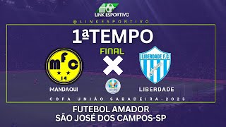 Mandaqui  x Liberdade - Final Copa União Sabadeira2023- Futebol Amador Ao Vivo - Sao Jose dos Campos