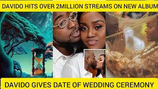 DAVIDO HIT OVER 2MILLION STREAM ON NEW ALBUM WITHIN FIRST 6HRs💥GIVE DATE FOR WEDDING CEREMONY 🤯