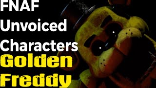 FNAF: Unvoiced Characters[Golden Freddy]