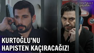 Hudutsuz Sevda Kurtoğlu'nu Hapisten Kaçıracağız! 30.Bölüm