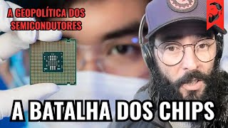 A BATALHA DOS SEMICONDUTORES | A GEOPOLÍTICA DOS CHIPS DE COMPUTADORES