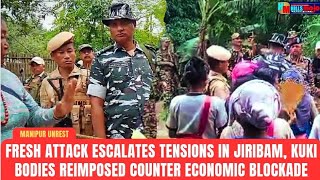 Fresh Attack Escalates Tensions in Jiribam; Kuki Bodies Reimposed Counter-Economic Blockade on NH-37