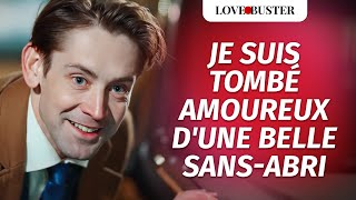 Je Suis Tombé Amoureux d'Une Belle Sans-abri | @LoveBusterFrance