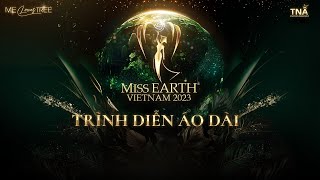 Miss Earth Việt Nam 2023 | Trình diễn áo dài