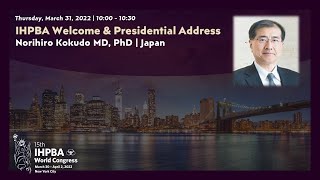 IHPBA 2022 Welcome & Presidential Address   Norihiro Kokudo