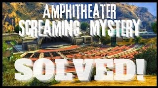 Amphitheater Screamer Mystery SOLVED! |GTAV|