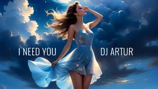 DJ Artur - I Need You