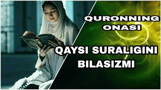 SIZ QURONNING ONASI QAYSI SURALIGINI BILASIZMI???