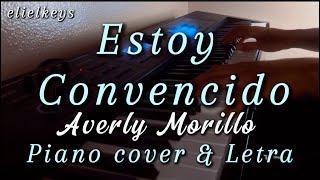 Estoy Convencido-@averlymorilloficial |Piano Cover Y LETRA