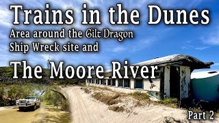 Trains in the Dunes - Area around the Gilt Dragon Shipwreck and the Moore River - Pt2