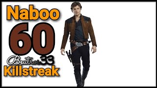 60 killstreak Naboo han solo