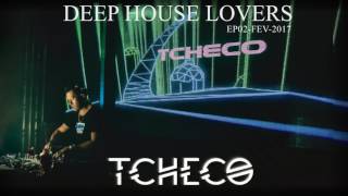 Tcheco - Deep House Lovers 2017 (EP02-FEV)