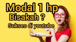 tutorial YouTube pemula modal 1 hp bisa sukses di YouTube mase?