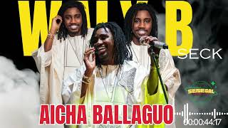 WALY B SECK - AICHA BALLAGUO -  MEILLEUR LIVE (Dieureudieuf Waly 2) Official audio 2024