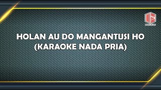 TAGOR PANGARIBUAN - HOLAN AU DO MANGANTUSI HO NADA DASAR PRIA ( KARAOKE )