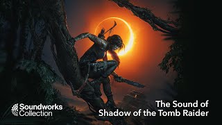 The Sound of Shadow of the Tomb Raider