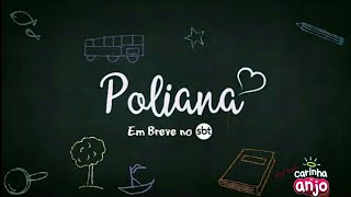 Teaser As Aventuras de Poliana - PORTAL CARINHA DE ANJO