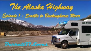 The Alaska Highway - From Seattle to Anchorage: Episode 1 - From Seattle to Dawson Creek and beyond