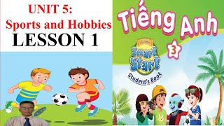 Tiếng Anh 3, smart start 3, Unit 5, Sports & hobbies, lessson 1, Student book |Learn English with me